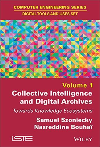 Collective Intelligence and Digital Archives: Towards Knowledge ...