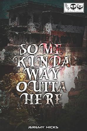 Some Kinda Way Outta Here eBook : Hicks, Jeremy: Amazon.in: Kindle Store