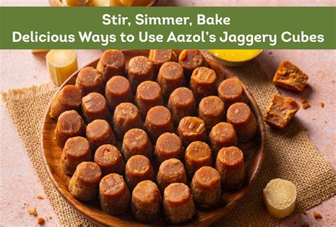 Stir, Simmer, Bake: Delicious Ways to Use Aazol’s Jaggery Cubes - Aazol ...