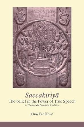 Buy Saccakiriya: the Belief in the Power of True Speech in Theravada ...
