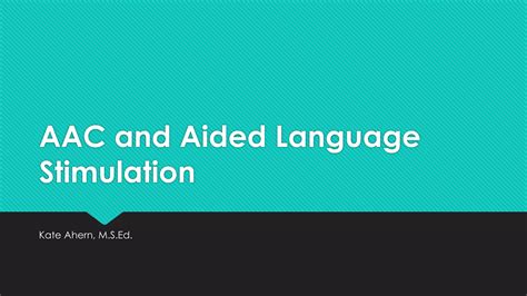 AAC and Aided Language Stimulation | PPT