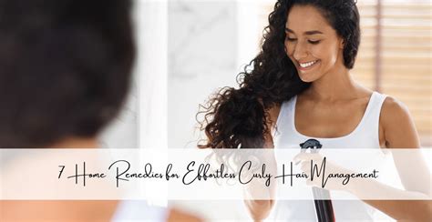 7 Home Remedies for Effortless Curly Hair Management | Clinikally