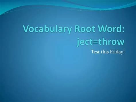 PPT - Vocabulary Root Word: ject =throw PowerPoint Presentation, free ...