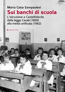 legge casati 1859 sui banchi di scuola l istruzione a castelfidardo dalla legge casati 1859 sui banchi di scuola l istruzione a castelfidardo dalla