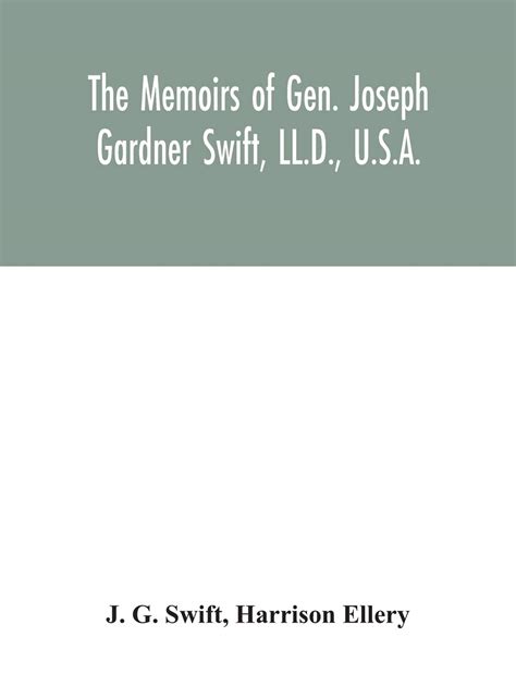 Buy The memoirs of Gen. Joseph Gardner Swift, LL.D., U.S.A., first ...