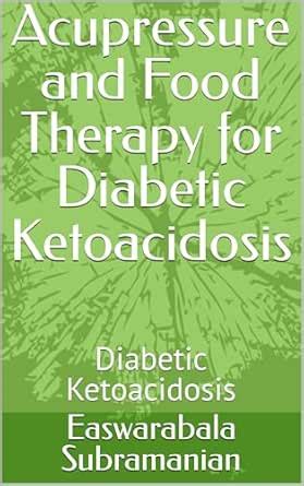 Acupressure and Food Therapy for Diabetic Ketoacidosis: Diabetic ...