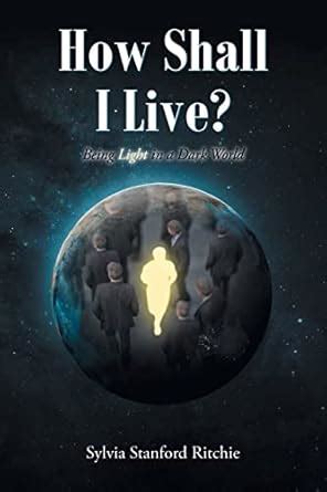 Buy How Shall I Live?: Being Light in a Dark World Book Online at Low ...