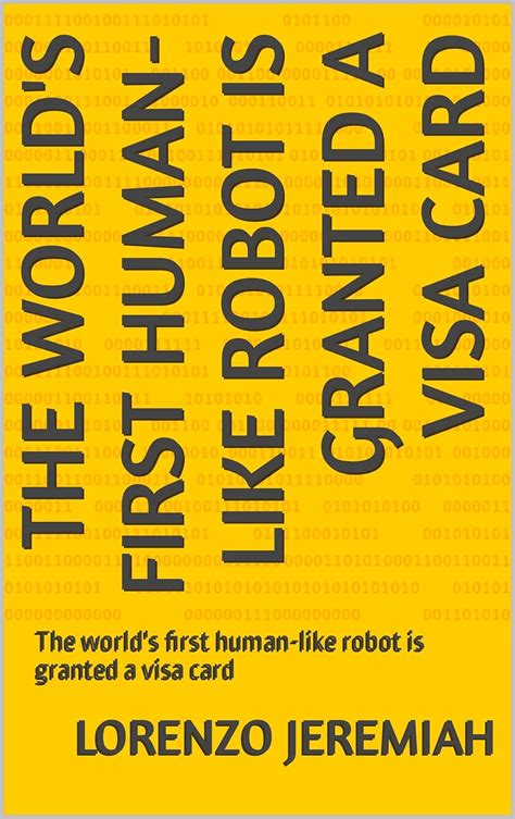 The world's first human-like robot is granted a visa card: The world's ...