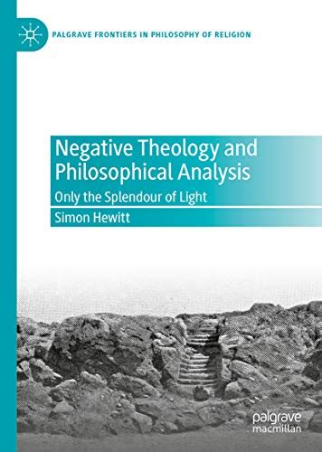 Negative Theology and Philosophical Analysis: Only the Splendour of ...