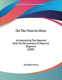 Buy On the Fetus in Utero: As Inoculating the Maternal with the ...