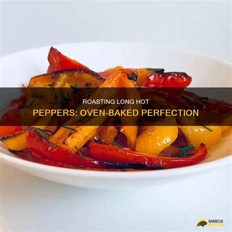 Roasting Long Hot Peppers: Oven-Baked Perfection | ShunGrill