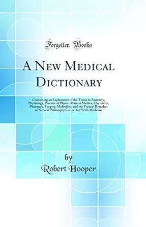 Buy A New Medical Dictionary: Containing an Explanation of the Terms in ...