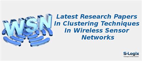 Top 50 Research Papers in Clustering Techniques in WSN | S-Logix