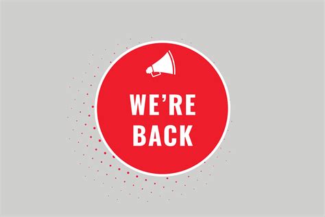 We're Back Button. Speech Bubble, Banner Label We are Back 23891257 Vector Art at Vecteezy