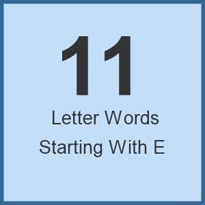 11 Letter Words Starting With E - Word Unscrambler