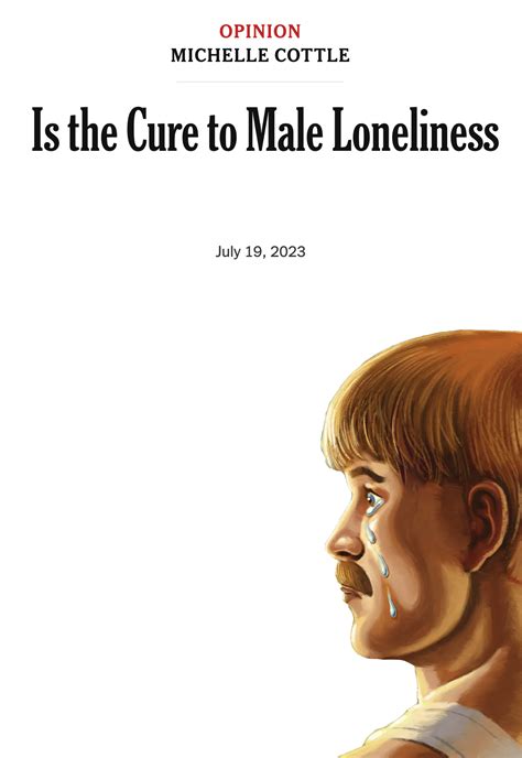 Is the Cure to Male Loneliness meme template | Is the Cure to Male Loneliness Out on the ...