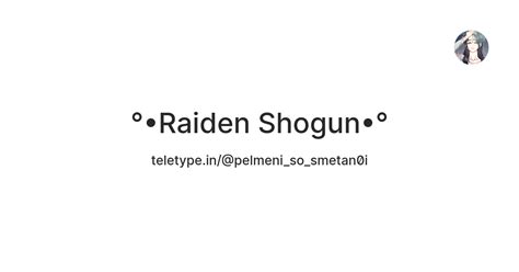 Raiden Shogun•° — Teletype