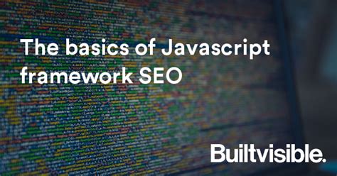 JavaScript SEO | The Basics of SEO for JS Frameworks | Builtvisible