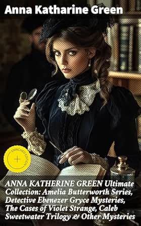 ANNA KATHERINE GREEN Ultimate Collection: Amelia Butterworth Series ...