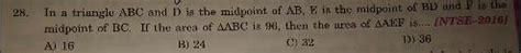 in a triangle ABC AND D is the midpoint of AB and E is the midpoint of ...