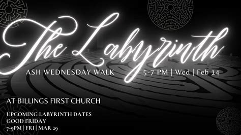 Ash Wednesday Labyrinth Walk, Billings First Church, 14 February 2024 ...