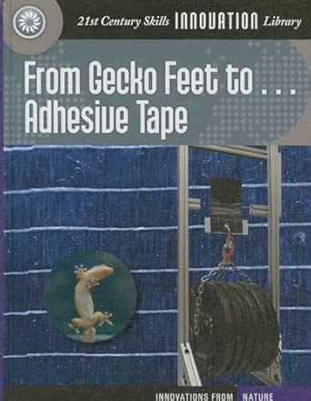 From Gecko Feet to Adhesive Tape (21st Century Skills Innovation ...