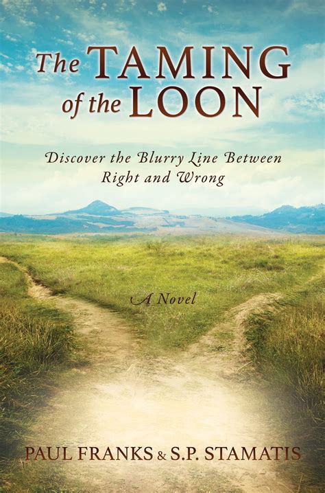 The Taming of the Loon: Discover the Blurry Line Between Right and Wrong by Paul Franks | Goodreads
