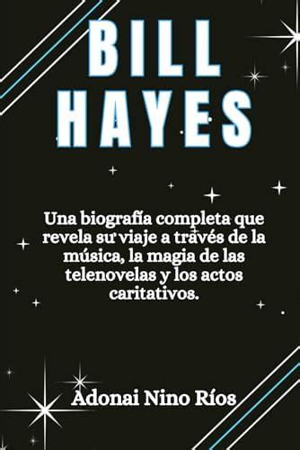 Bill Hayes: Unabiografía completa que revela su viaje a través de la ...