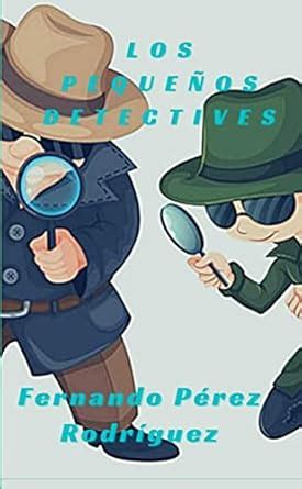 Los pequeños detectives (Spanish Edition) eBook : Pérez Rodríguez ...
