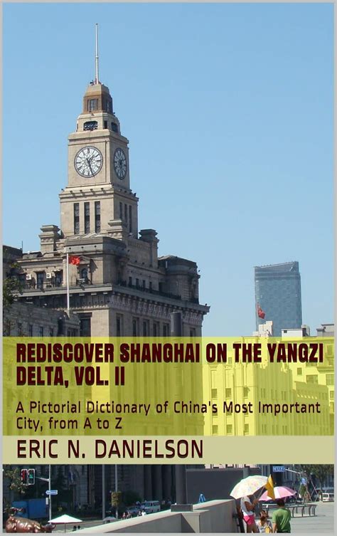 Rediscover Shanghai on the Yangzi Delta, Vol. II: A Pictorial ...