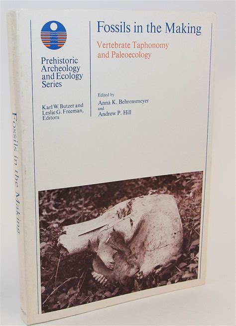 Fossils in the Making: Vertebrate Taphonomy and Paleoecology ...