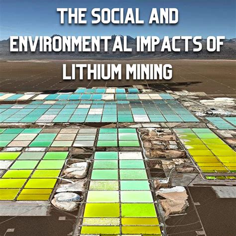 The Social and Environmental Impacts of Lithium Mining