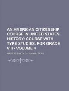 An American Citizenship Course in United States History (Volume 4 ...