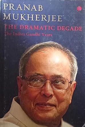 Amazon.in: Buy The Dramatic Decade By Pranab Mukherjee SECOND HAND BOOK ...