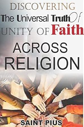 Discovering the Universal truth of the Unity of the Faith Across ...