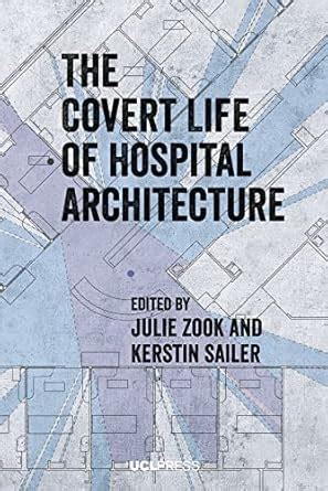 Buy The Covert Life of Hospital Architecture Book Online at Low Prices ...
