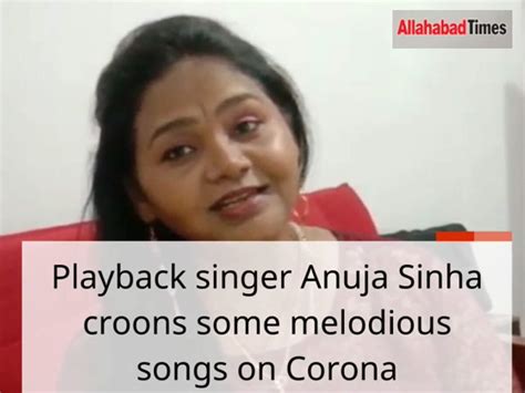 Playback singer Anuja Sinha croons some melodious songs on Corona ...
