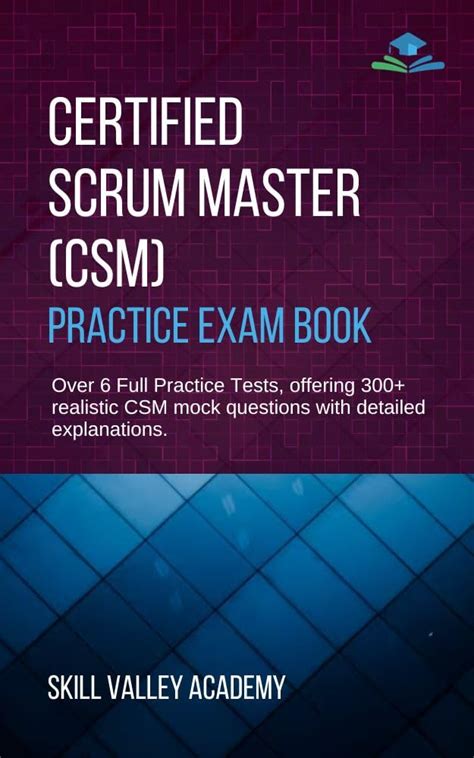 Certified Scrum Master (CSM) Practice Exam Book: Over 6 Full Practice ...
