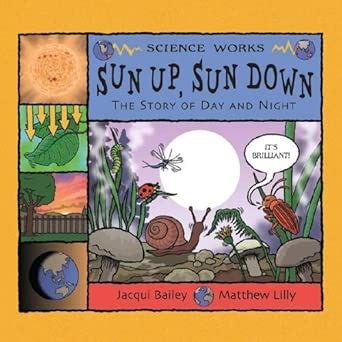 Sun Up, Sun Down: The Story of Day and Night (Science Works) : Bailey ...