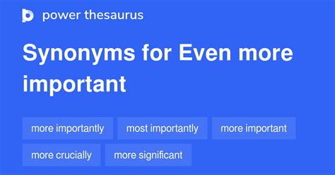 EVEN MORE IMPORTANT Synonyms: 143 Similar Words & Phrases