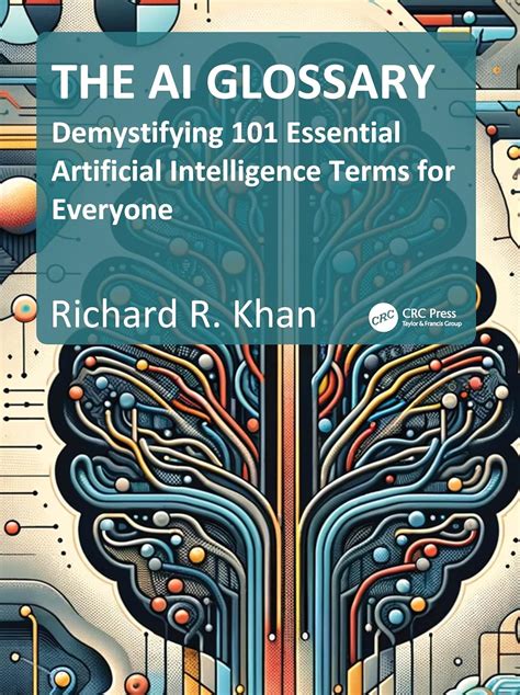 The AI Glossary: Demystifying 101 Essential Artificial Intelligence Terms for Everyone : Khan ...