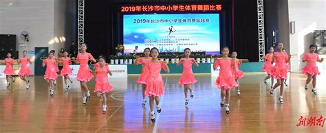 2019长沙市中小学生体育舞蹈比赛今日举行 - 校园体育 - 新湖南