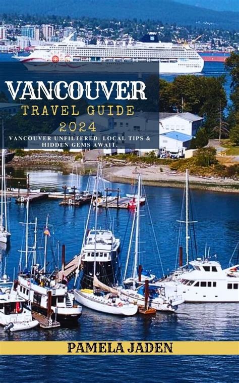 Vancouver Travel Guide 2024: Vancouver Unfiltered: Local Tips ...