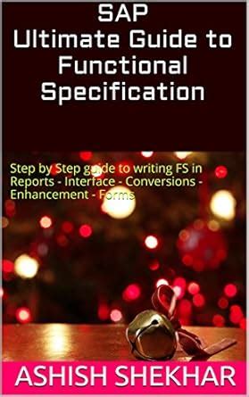 SAP Ultimate Guide to Functional Specification: Step by Step guide to ...