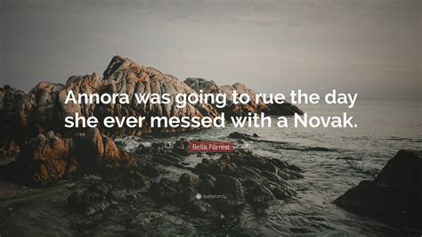 Bella Forrest Quote: "Annora was going to rue the day she ever messed ...