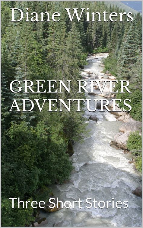 Green River Adventures: Three Short Stories by Diane Winters | Goodreads