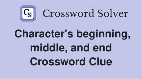 Character's beginning, middle, and end - Crossword Clue Answers ...