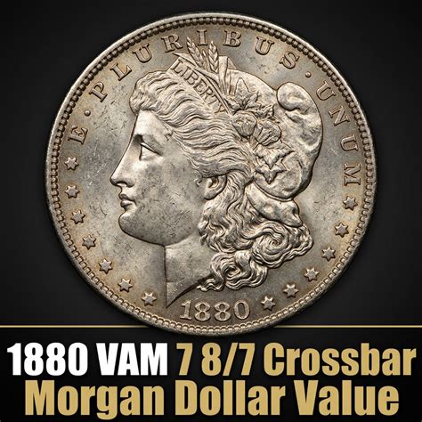 How Much Is the 1880 VAM 7 8/7 Crossbar Morgan Dollar Worth Today ...