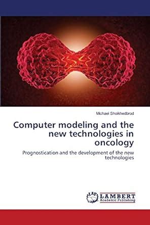 Buy Computer modeling and the new technologies in oncology Book Online ...