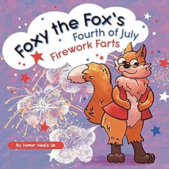 Foxy the Fox’s Fourth of July Firework Farts : A Funny Picture Book For ...